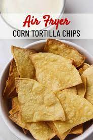 Air Fryer Tortilla Chips Recipe Homemade Tortilla Chips Homemade Chips Air Fryer Dinner Recipes