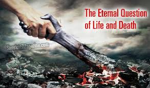 The eternal question of Life and Death – Sanskriti - Hinduism and Indian  Culture Website