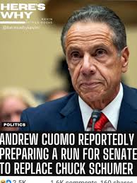 😮🤦‍♂️😮 HERE'S WHY weth KEVIN ORTEGA-ROJAS RTE @hereswhykevin POLITICS  ANDREW CUOMO REPORTEDLY PREPARING A RUN FOR SENATE TO REPLACE CHUCK SCHUMER