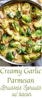 Creamy Garlic Parmesan Brussel Sprouts With Bacon Broccoli Vegan Sprout Recipes Bacon Brussel Sprouts Recipes