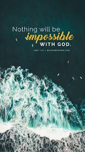 Hd Christian Wallpaper Nothing Will Be Impossible With God Luke 1 37 Free Mobile Wallp Bible Verse Wallpaper Iphone Wallpaper Bible Phone Wallpaper Bible