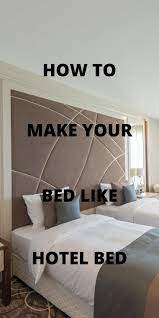 How To Make Your Bed Like A Hotel Bed Hotel Style Bedding Make Bed Like Hotel Make Your Bed