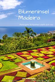 Die Zu Portugal Gehorende Insel Madeira Im Atlantischen Ozean Ist Ein Wahrer Traum Fur Einen Abwechslungsreichen Aktiv Un Madeira Urlaub Madeira Tipps Madeira
