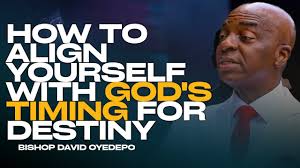 How to Align Yourself With God’s Timing for Destiny: The Path to Kingdom  Relevance |Bp David Oyedepo