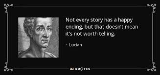True love doesn't have a happy ending, because true love never ends. Lucian Quote Not Every Story Has A Happy Ending But That Doesn T
