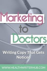 Marketing To Doctors How To Write Copy That Gets Noticed Medical Marketing Freelance Writing Science Writing