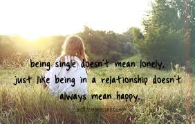 Happy the man, and happy he alone, he who can call today his own; Happy Lonely Quotes Quotesgram