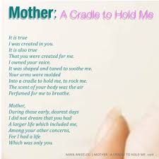 Mother A Cradle To Hold Me By Maya Angelou A Mused Maya Angelou Poems Maya Angelou Quotes Maya Angelou
