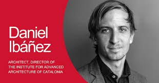 CONNECTION WITH… DANIEL IBÁÑEZ, Director of the IAAC