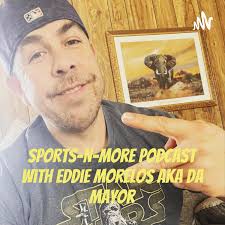 Sports-N-More Podcast with Eddie Morelos (Season 3
