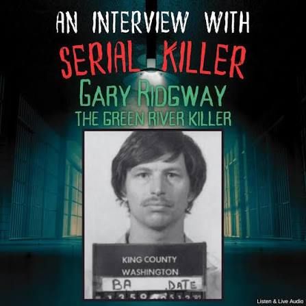 An Interview with Serial Killer Gary Ridgway, the Green River Killer  Audiobook | Libro.fm