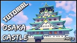 Osaka castle | minecraft timelapse. How To Build The Osaka Castle Part 2 Youtube