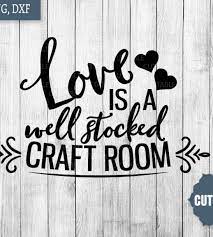 Download Craft Svg Crafty Quote Svg Love Is A Well Stocked Craft Room Svg Craft Cut File Loadette