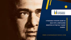 Hyderabad honors Qadir Ali Baig with a reimagined rendition of the play  'Sunset Sunrise'.