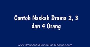 Maybe you would like to learn more about one of these? Contoh Naskah Drama Singkat 2 3 4 Orang Pemain It Dakwah