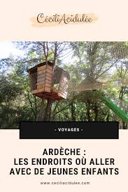Vacances En Ardeche Les Endroits Ou Aller Avec De Jeunes Enfants Vacances Ardeche Activitesenfants Enfant To Vacances Auvergne Vacances Ardeche Ardeche