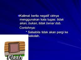 Secara umum, kalimat berita terbagi dua yakni positif dan negatif. Kalimat Berita Tanya Dan Perintah Ppt Download