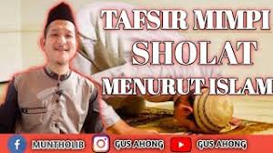 Pada perjumpaan kali ini kembali akan kami sampaikan materi tentang namun pada perjumpaan sebelumnya kami juga telah menyampaikan. Tafsir Mimpi Sholat Menurut Islam Youtube