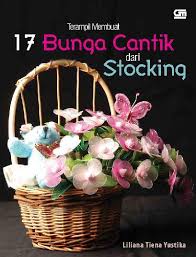 Gambar bunga cantik di buku gambar. Jual Buku 17 Bunga Cantik Dari Stocking Oleh Liliana Tiena Yustika Gramedia Digital Indonesia