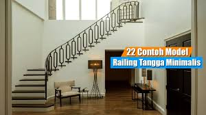 Bagian ini sendiri biasanya ditempatkan pada bagian dalam sebuah bangunan. 22 Desain Pilihan Railing Tangga Minimalis Modern Youtube