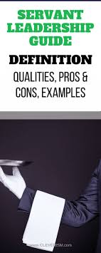 Servant Leadership Guide Definition Qualities Pros Cons Examples Servant Leadership Leadership Theories Leadership