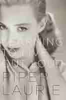 Learning to Live Out Loud: A Memoir eBook : Laurie, Piper: Kindle Store