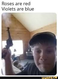 Roses Are Red Violets Are Blue Ifunny Really Funny Memes Really Funny Dark Humour Memes