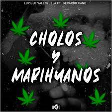 ‎Cholos y Marihuanos (feat. Gerardo Cano) - Single - Album by Lupillo  Valenzuela - Apple Music