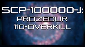 Any unauthorized personnel found within. Scp 100000 J Prozedur 110 Overkill Youtube
