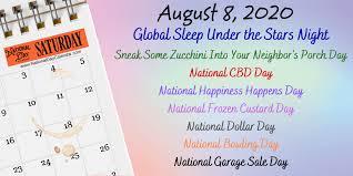 What happened on august 8, including today's trivia, birthdays, events, plus daily puzzles and daily quotes. August 8 2020 Global Sleep Under The Stars Night National Sneak Some Zucchini Into Your Neighbor S Porch Day National Happiness Happens Day National Cbd Day National Dollar