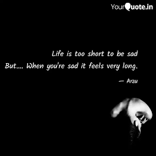 Life Is Too Short To Be S Quotes Writings By Arzu Yourquote It's just part of life.