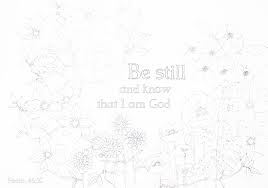 There are so many wonderful stories in the bible. Printable Colouring Sheet Based On Psalm 46 10 Be Still Know That I Am God Printable Coloring Sheets Doodle Coloring Color Me