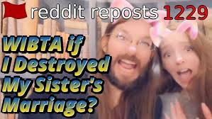 WIBTA if I Destroyed My Sister's Marriage?