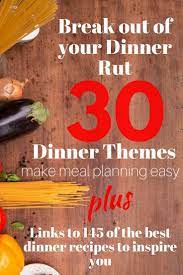 Meal Theme Nights To Break You Out Of Your Dinner Rut Dinner Themes Monthly Meal Planning Meal Planning