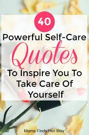 Remember your struggles with acne or your embarrassment at developing early — or late. Short Self Care Quotes For Moms To Prove You Are Important