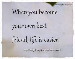 When You Become Your Own Best Friend (Best Quote On Life)