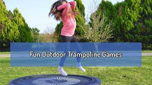 What are some fun trampoline games. Top 4 Outdoor Trampoline Games Not Just For Kids