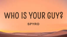 Spyro - Who is your Guy? (Lyrics) - YouTube