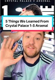 5 Key Takeaways from Arsenal's 1-5 Victory Over Crystal Palace
