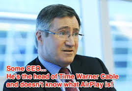 Time Warner Cable CEO: "I'm not sure I know what AirPlay is"