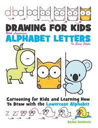 It is time to draw alphabets kids! Drawing For Kids With Lowercase Alphabet Letters In Easy Steps Rachel A Goldstein 9781537146867