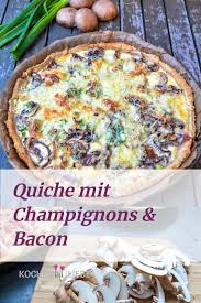 Herzhafte Quiche Mit Champignons Bacon In 2020 Quiche Flammkuchen Rezept Essen