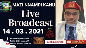 Locking up their shops, the traders cited that nnamdi kanu's trial which commence. Mazi Nnamdi Kanu Live Broadcast On 14th March 2021 On Radio Biafra Esn Youtube