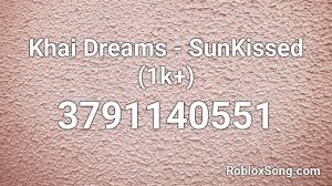 The game was created by wolfpaq who. Khai Dreams Sunkissed 1k Roblox Id Roblox Music Codes