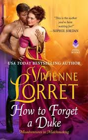 Read And Download How To Forget A Duke Misadventures In Matchmaking 1 Pdf Epub Book Online By Vivienne Lorret Romance Book Covers Romance Books Books