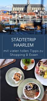 Unser Trip Nach Haarlem Und Viele Tolle Tipps Fur Eine Stadtereise Haarlem Stadtereisen Tipps