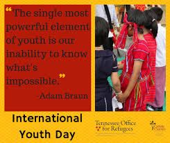 International Youth Day Is August 12th Quote The Single Most Powerful Element Of Youth Is Our Inability To Know Wha International Youth Day Youth Day Refugee