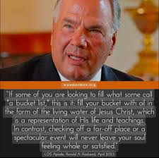 Elder Rasband cautioned us to..... wasmormon.org are "If some of you  looking to fill what some ca "α bucket list, this is it: fill your bucket  with oil in the form of
