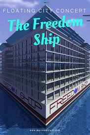 International Management Code For The Safe Operation Of Ships And For Pollution Prevention The Freedom Ship Floating City Concept Floating City Floating Ship