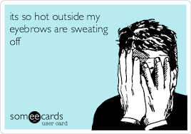 Appears in a cloud of mysterious smoke cold? Today S News Entertainment Video Ecards And More At Someecards Someecards Com Hot Weather Humor So Hot Outside Funny Summer Summer Humor